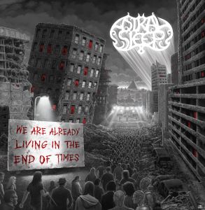 Astral Sleep – We Are Already Living In The End of Times