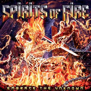 Spirits Of Fire – Embrace The Unknown