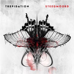 Steegmoord – Trepidation