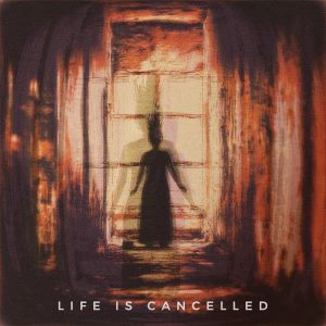 Through The Void – Life Is Cancelled