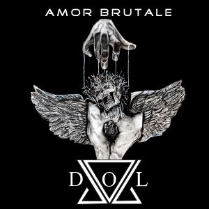 D.O.L. – Amor Brutale