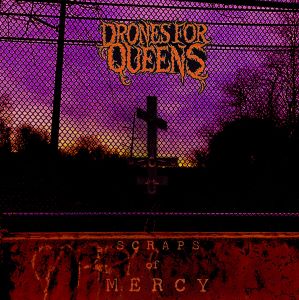 Drones For Queens – Scraps Of Mercy