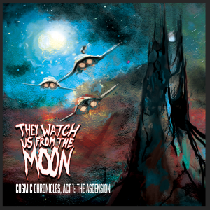They Watch Us From The Moon – Cosmic Chronicles Act 1, The Ascension