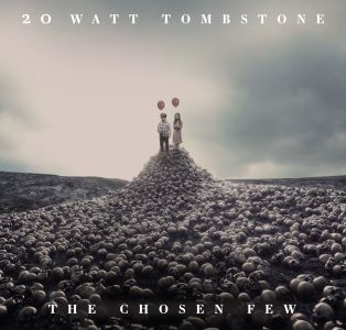 20 Watt Tombstone – The Chosen Few