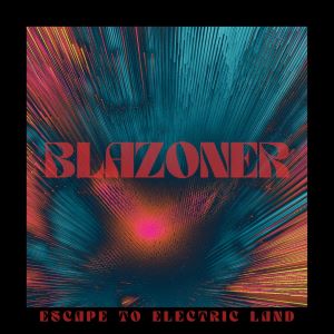 Blazoner – Escape to Electric Land