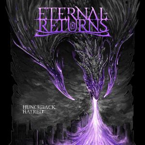 Eternal Returns – Hunchback Hatred